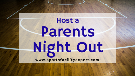 planning a parents night out at your sports facility